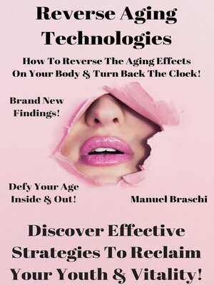 cover image of Reverse Aging Technologies--Discover Effective Strategies to Reclaim Your Youth & Vitality!